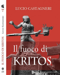 FUOCO DI KRITOS (IL) di CASTAGNERI LUCIO