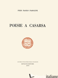 POESIE A CASARSA-IL PRIMO LIBRO DI PASOLINI. EDIZ. SPECIALE di PASOLINI PIER PAOLO; ZABAGLI F. (CUR.)