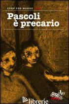 PASCOLI E' PRECARIO. COOP FOR WORDS 2008 - 