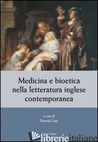 MEDICINA E BIOETICA NELLA LETTERATURA INGLESE CONTEMPORANEA - CARPI D. (CUR.)