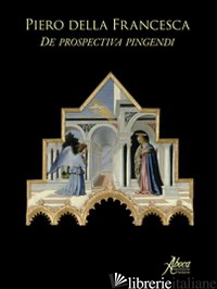 DE PROSPECTIVA PINGENDI. EDIZ. BILINGUE - PIERO DELLA FRANCESCA; MUSSINI M. (CUR.); GRASSELLI L. (CUR.)