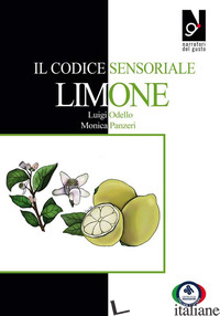 CODICE SENSORIALE. LIMONE (IL) - ODELLO LUIGI; PANZERI MONICA