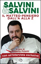 SALVINI & SALVINI. IL MATTEO-PENSIERO DALL'A ALLA Z - POLETTI R. (CUR.)