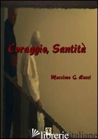 CORAGGIO, SANTITA' - BUCCI MASSIMO G.; CAROSI N. (CUR.)