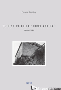 MISTERO DELLA «TORRE ANTICA» (IL) - GARGIULO FRANCO