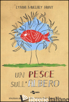 PESCE SULL'ALBERO (UN) - MULLALY HUNT LYNDA