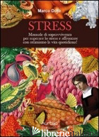STRESS. MANUALE DI SOPRAVVIVENZA PER SUPERARE LO STRESS E AFFRONTARE CON OTTIMIS - DORE MARCO
