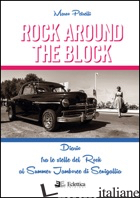 ROCK AROUND THE BLOCK. DIARIO FRA LE STELLE DEL ROCK AL SUMMER JAMBOREE DI SENIG - PETRELLI MARCO