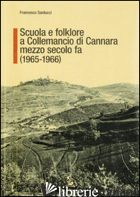 SCUOLA E FOLKLORE A COLLEMANCIO DI CANNARA MEZZO SECOLO FA (1965-1966) - SANTUCCI FRANCESCO; MENCARELLI A. (CUR.)