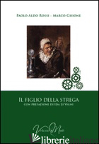 FIGLIO DELLA STREGA (IL) - ROSSI PAOLO A.; GHIONE MARCO