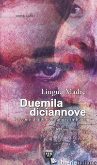 LINGUA MADRE DUEMILADICIANNOVE. RACCONTI DI DONNE STRANIERE IN ITALIA - FINOCCHI D. (CUR.)