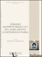 ORGANO AGOSTINO TRAERI (1767) DI SANTA MARIA ASSUNTA A CASTELFRANCO EMILIA (L') - LORENZANI FEDERICO