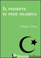 PAZIENTE DI FEDE ISLAMICA (IL) - ZIZZO FILIPPO