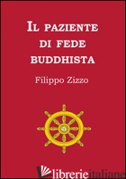 PAZIENTE DI FEDE BUDDHISTA (IL) - ZIZZO FILIPPO