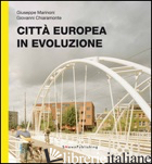 CITTA' EUROPEA IN EVOLUZIONE - MARINONI GIUSEPPE; CHIARAMONTE GIOVANNI