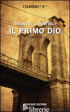 PRIMO DIO (IL) - CARNEVALI EMANUEL