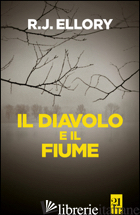 DIAVOLO E IL FIUME (IL) - ELLORY ROGER J.; PAGLIARO A. (CUR.)