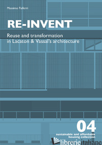 RE-INVENT. RE-USE AND TRANSFORMATION IN LACATON AND VASSAL'S ARCHITECTURE - FAIFERRI MASSIMO