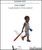 CHE CUBA? IN QUALE DIREZIONE STA ANDANDO L'ISOLA CARAIBICA? - GOIO ELEONORA