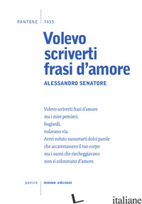 VOLEVO SCRIVERTI FRASI D'AMORE - SENATORE ALESSANDRO