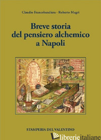 BREVE STORIA DEL PENSIERO ALCHEMICO A NAPOLI - FRANCOBANDIERA CLAUDIO; MAGRI ROBERTO