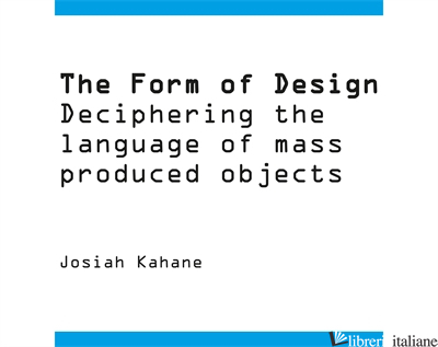 THE FORM OF DESIGN - Josiah Kahane