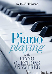 PIANO PLAYING WITH PIANO QUESTIONS ANSWERED - HOFMANN JOSEF