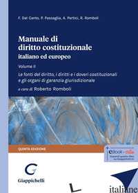 MANUALE DI DIRITTO COSTITUZIONALE ITALIANO ED EUROPEO. VOL. 2: LE FONTI DEL DIRI di DAL CANTO FRANCESCO; PASSAGLIA PAOLO; PERTICI ANDREA; ROMBOLI ROBERTO