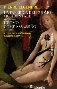 FABBRICA DELL'UOMO OCCIDENTALE (LA) di LEGENDRE PIERRE; RIZZANTE M. (CUR.)