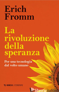 RIVOLUZIONE DELLA SPERANZA. PER UNA TECNOLOGIA DAL VOLTO UMANO (LA) di FROMM ERICH