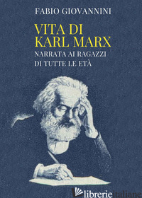 VITA DI KARL MARX di GIOVANNINI FABIO