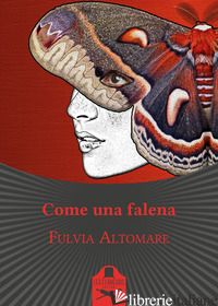 COME UNA FALENA di ALTOMARE FULVIA
