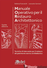 MANUALE OPERATIVO PER IL RESTAURO ARCHITETTONICO. METODOLOGIE DI INTERVENTO PER  - FRANCESCHI STEFANIA; GERMANI LEONARDO