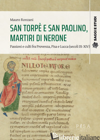 SAN TORPE' E SAN PAOLINO, MARTIRI DI NERONE. PASSIONI E CULTI FRA PROVENZA, PISA