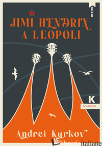 JIMI HENDRIX A LEOPOLI di KURKOV ANDREI