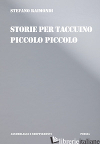 STORIE PER TACCUINO PICCOLO PICCOLO - RAIMONDI STEFANO