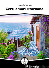 CERTI AMORI RITORNANO di ALTOMARE FULVIA