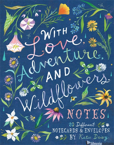 With Love, Adventure, and Wildflowers Notes - by (artist) Katie Daisy