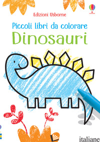 DINOSAURI. PICCOLI LIBRI DA COLORARE. EDIZ. A COLORI - ROBSON KIRSTEEN