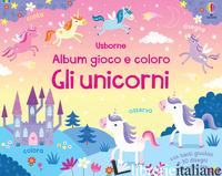 UNICORNI. ALBUM GIOCO E COLORO. EDIZ. A COLORI (GLI) - ROBSON KIRSTEEN