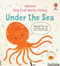 VERY FIRST WORDS LIBRARY. UNDER THE SEA - OLDHAM MATTHEW