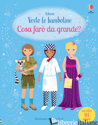 COSA FARO' DA GRANDE? VESTO LE BAMBOLINE. CON ADESIVI - WATT FIONA