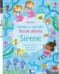 SIRENE. PICCOLE ATTIVITA'. DISEGNO E CANCELLO. EDIZ. A COLORI. CON PENNARELLO - ROBSON KIRSTEEN