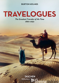 TRAVELOGUES. THE GREATEST TRAVELER OF HIS TIME 1892-1952 - HOLMES BURTON; CALDWELL G. (CUR.)