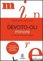 DEVOTO-OLI MINORE. VOCABOLARIO DELLA LINGUA ITALIANA (IL) di DEVOTO GIACOMO; OLI GIAN CARLO