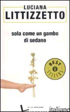 SOLA COME UN GAMBO DI SEDANO - LITTIZZETTO LUCIANA