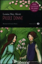 PICCOLE DONNE. EDIZ. ILLUSTRATA - ALCOTT LOUISA MAY