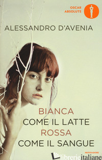 BIANCA COME IL LATTE, ROSSA COME IL SANGUE - D'AVENIA ALESSANDRO