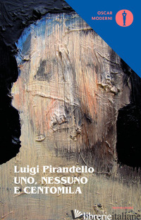 UNO, NESSUNO E CENTOMILA - PIRANDELLO LUIGI; GUGLIELMINETTI M. (CUR.)