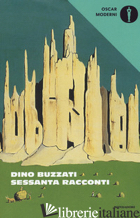 SESSANTA RACCONTI - BUZZATI DINO